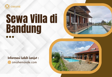 Sewa Villa di Bandung Nyaman untuk Liburan Keluarga
